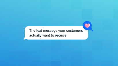 The Text Message Your Customer Actually Want to Receive