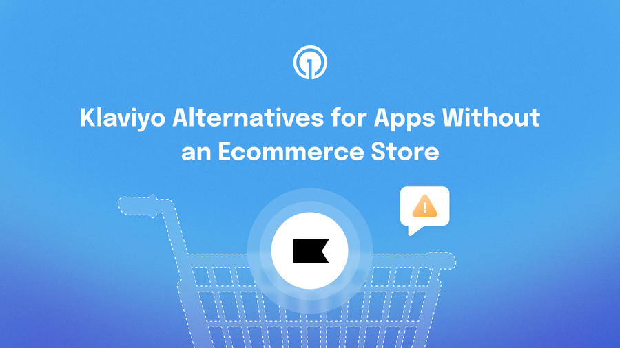 Klaviyo Alternatives for Apps Without an eCommerce Store